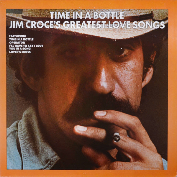Jim Croce – Time In A Bottle - Jim Croce's Greatest Love Songs