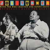 Joe Turner - Pee Wee Crayton And Sonny Stitt – Everyday I Have The Blues