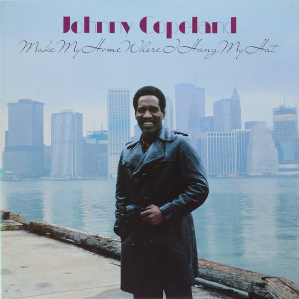 Johnny Copeland – Make My Home Where I Hang My Hat
