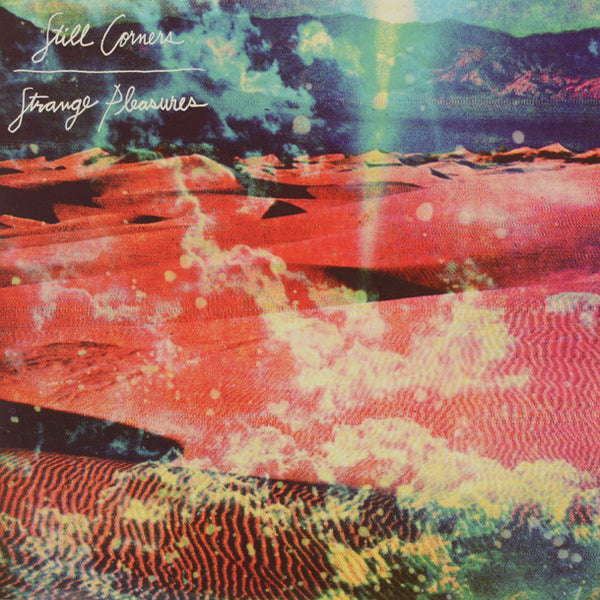 Still Corners ‎– Strange Pleasures