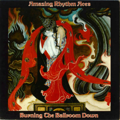 The Amazing Rhythm Aces ‎– Burning The Ballroom Down