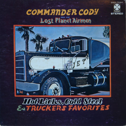 Commander Cody And His Lost Planet Airmen ‎– Hot Licks, Cold Steel & Truckers Fa