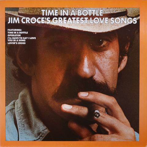 Jim Croce ‎– Time In A Bottle - Jim Croce's Greatest Love Songs